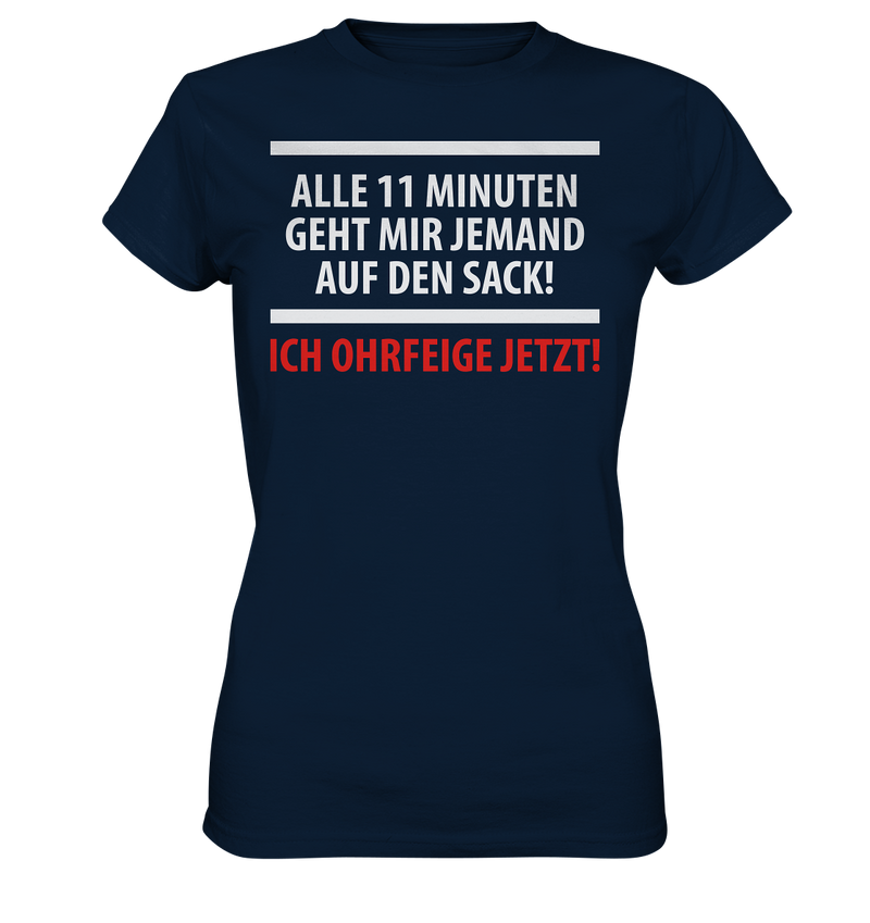 Alle 11 Minuten geht mir jemand auf den Sack! Ich Ohrfeige jetzt! - Ladies Premium Shirt