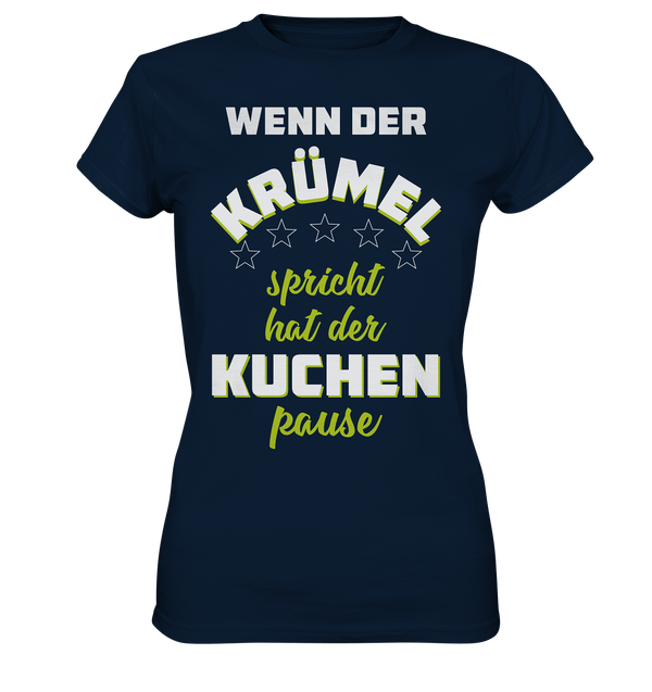 Wenn der Krümel spricht hat der Kuchen Pause - Ladies Premium Shirt