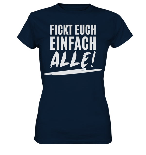 Fickt euch einfach alle! - Ladies Premium Shirt