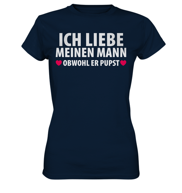 Ich liebe meinen Mann, obwohl er pupst - Ladies Premium Shirt