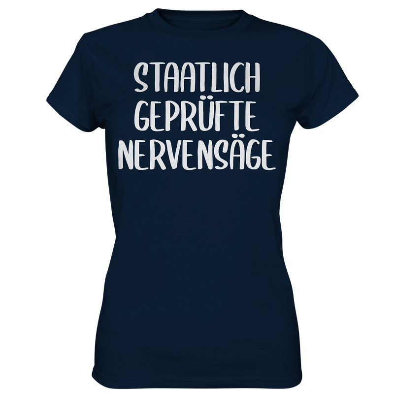 Staatlich geprüfte Nervensäge - Ladies Premium Shirt