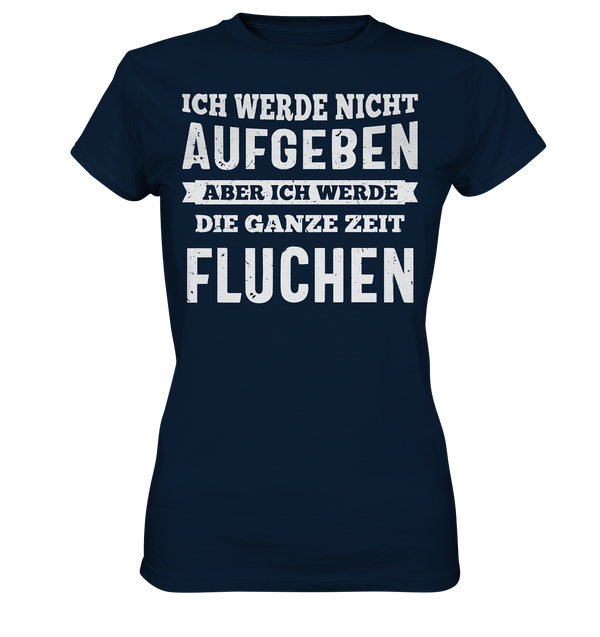 Ich werde nicht aufgeben - Ladies Premium Shirt