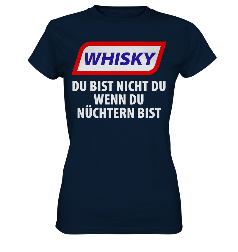 Whiskey - Du bist nicht du wenn du nüchtern bist - Ladies Premium Shirt