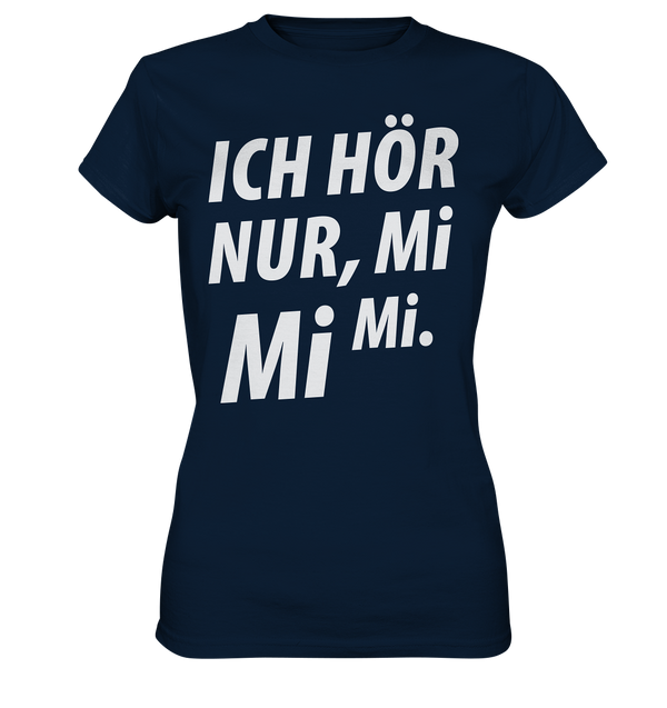 Ich hör nur, Mi Mi Mi - Ladies Premium Shirt