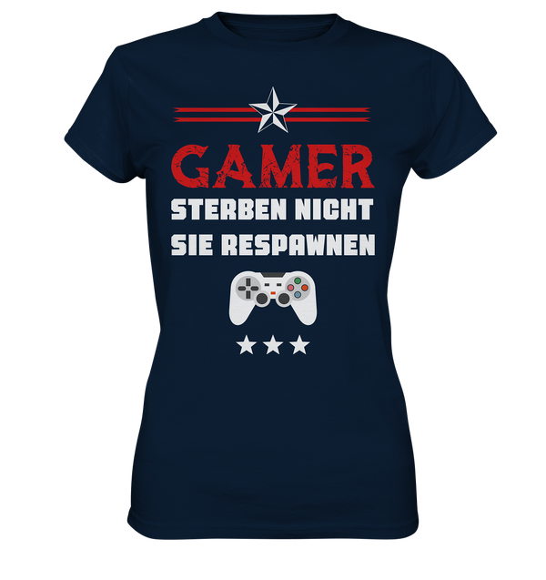 Gamer sterben nicht. Sie Respawnen - Ladies Premium Shirt