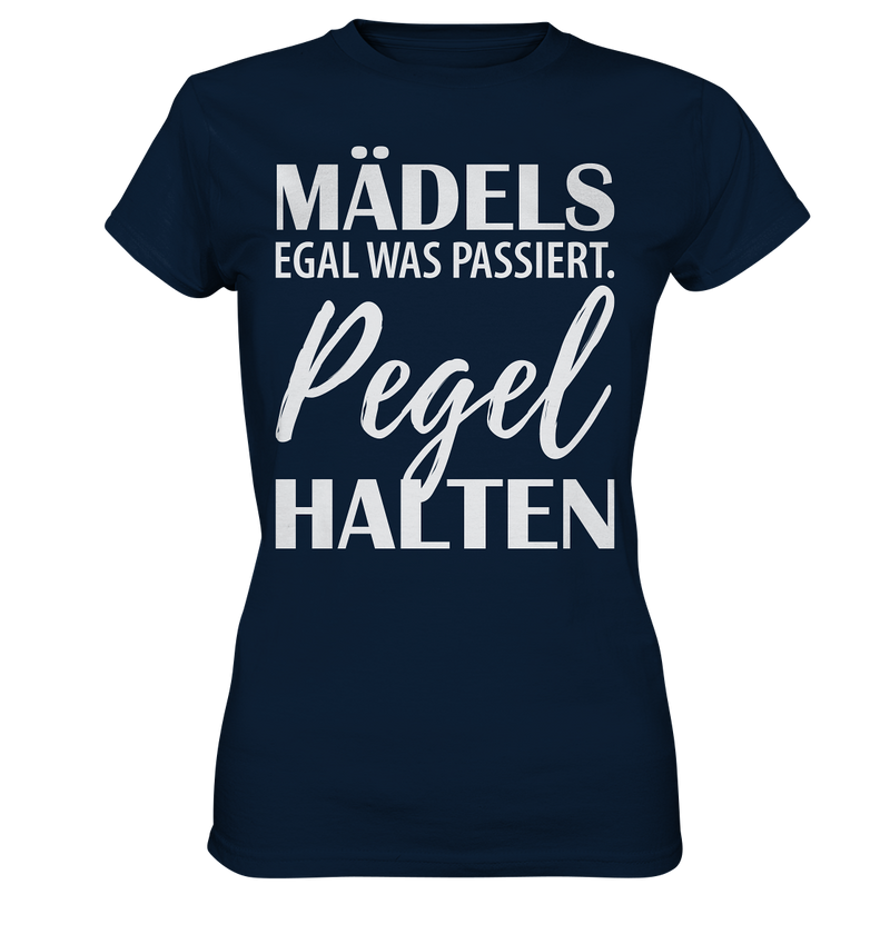 Mädels egal was passiert Pegel halten - Ladies Premium Shirt