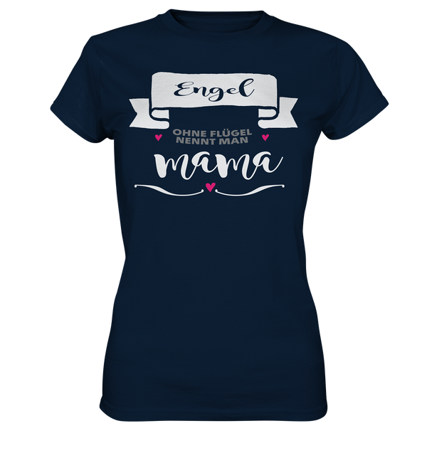 Engel ohne Flügel nennt man Mama - Ladies Premium Shirt