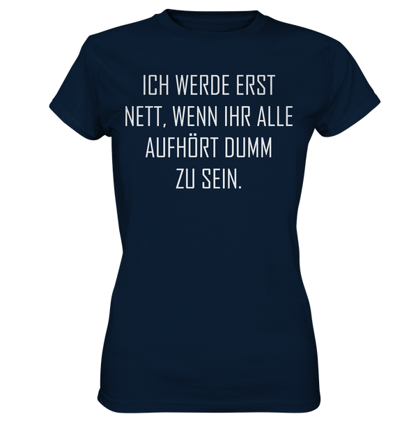 Ich werde erst nett - Ladies Premium Shirt