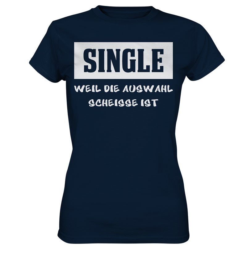 Single - Weil die Auswahl so scheisse ist - Ladies Premium Shirt