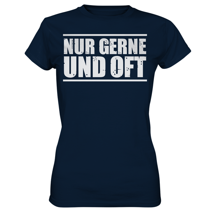 Nur gerne und oft - Ladies Premium Shirt
