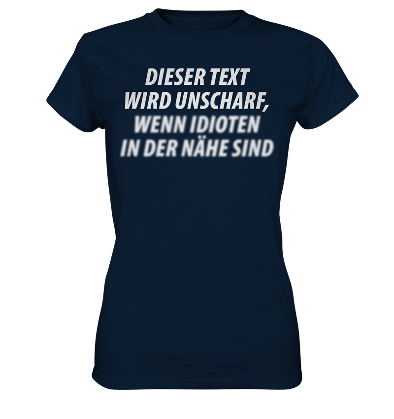 Dieser Text wird unscharf, wenn Idioten in der Nähe sind - Ladies Premium Shirt