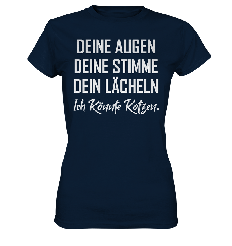 Deine Augen Deine Stimme Dein Lächeln Ich könnte Kotzen - Ladies Premium Shirt