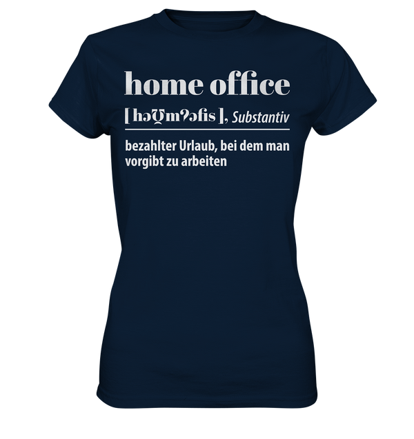 Homeoffice: Bezahlter Urlaub bei dem man vorgibt zu arbeiten - Ladies Premium Shirt