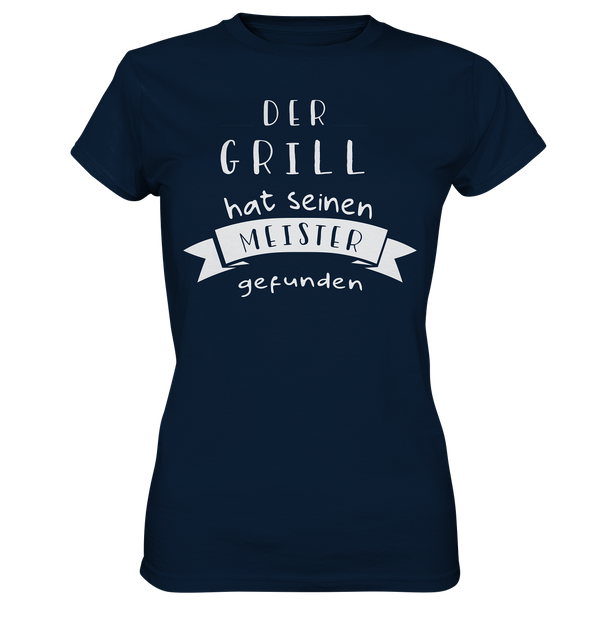 Der Grill hat seinen Meister gefunden - Ladies Premium Shirt