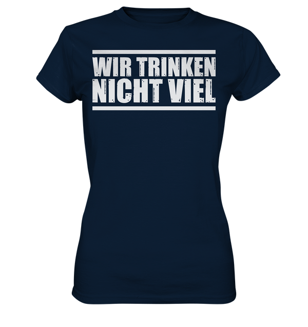Wir trinken nicht viel - Ladies Premium Shirt