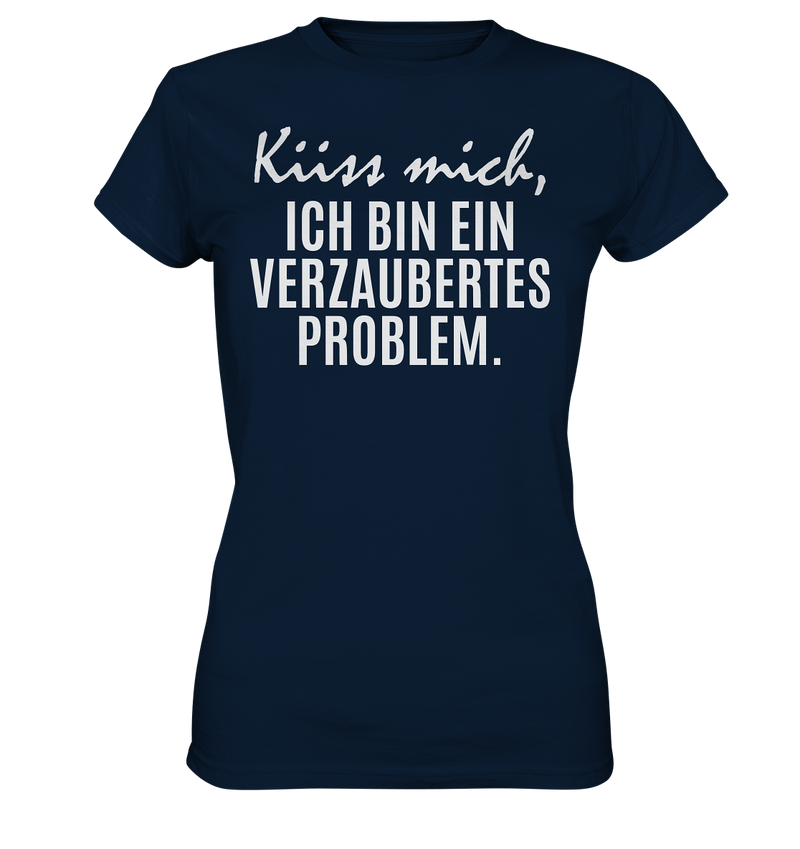 Küss mich, ich bin ein verzaubertes Problem - Ladies Premium Shirt