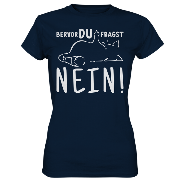 Bevor du fragst - Nein! - Ladies Premium Shirt