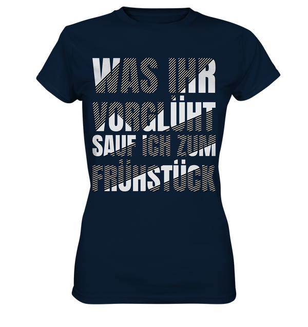 Was ihr vorglüht - Ladies Premium Shirt