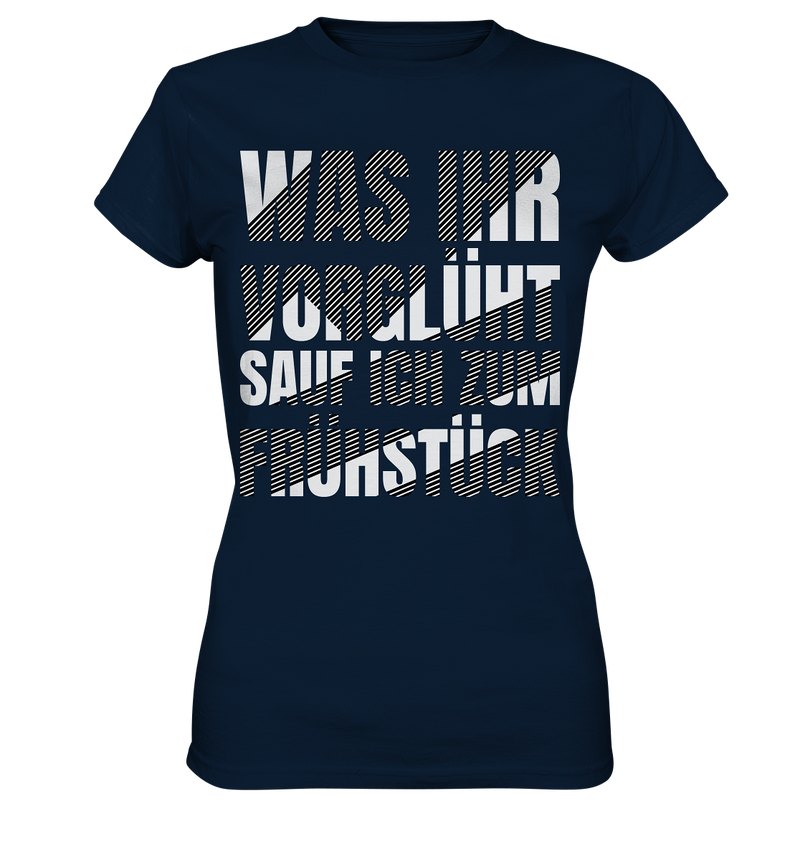 Was ihr vorglüht - Ladies Premium Shirt