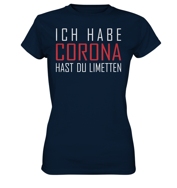 Ich habe Corona hast du Limetten - Ladies Premium Shirt