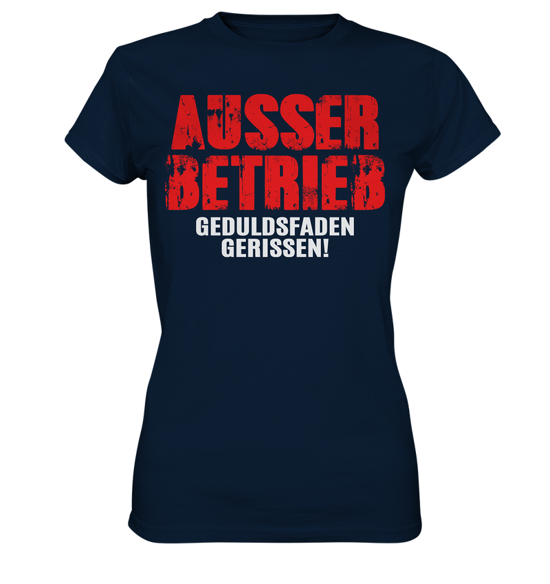 Ausser Betrieb Geduldsfaden gerissen! - Ladies Premium Shirt