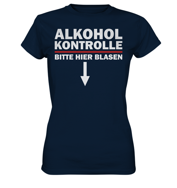 Alkohol Kontrolle bitte hier blasen - Ladies Premium Shirt