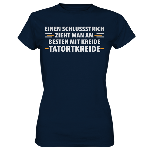 Einen Schlussstrich zieht man am besten - Ladies Premium Shirt