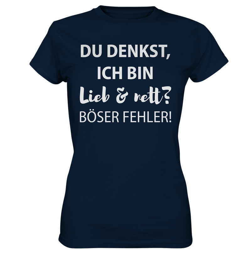 Du denkst ich bin lieb & nett? Böser Fehler - Ladies Premium Shirt