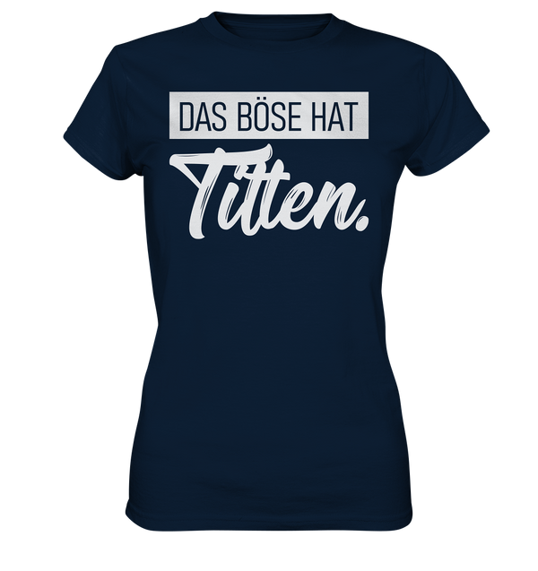 Das Böse hat Titten. - Ladies Premium Shirt