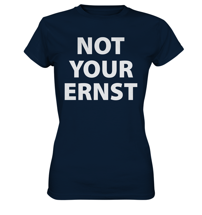 Not Your Ernst - Ladies Premium Shirt