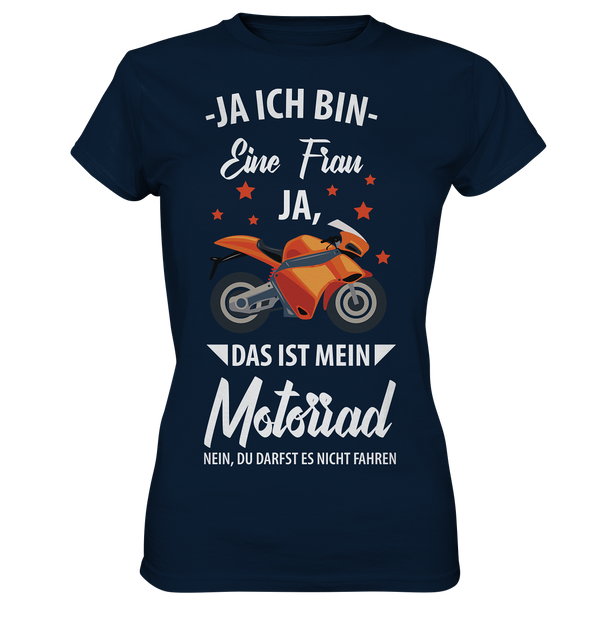 Ja ich bin eine Frau Ja das ist mein Motorrad - Ladies Premium Shirt