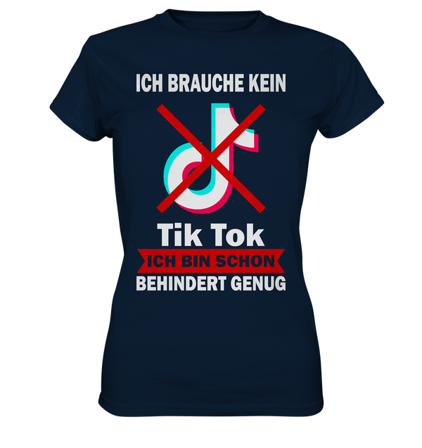 Ich brauch kein TikTok Ich bin schon behindert genug - Ladies Premium Shirt