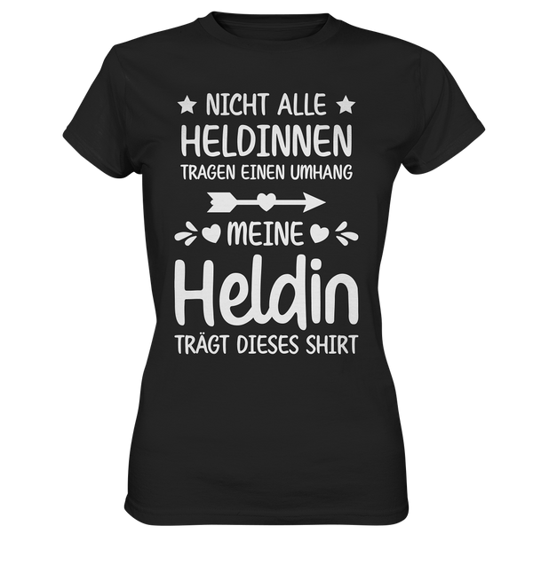 Nicht alle Heldinnen tragen einen Umhang - Ladies Premium Shirt