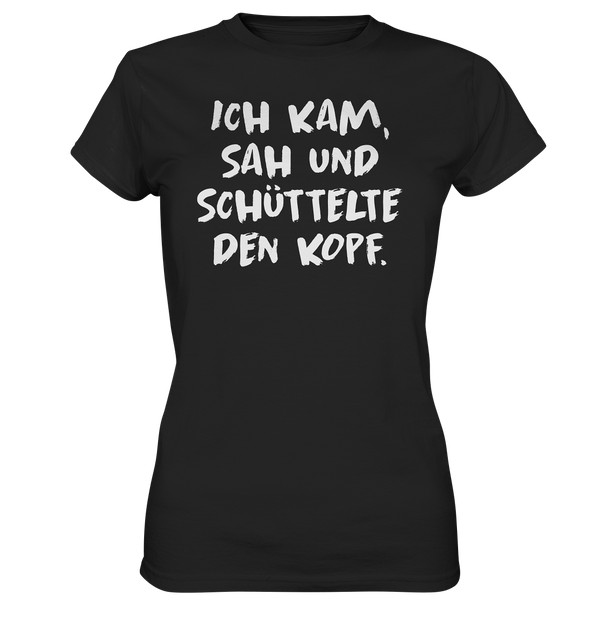 Ich kam, sah und schüttelte den Kopf - Ladies Premium Shirt