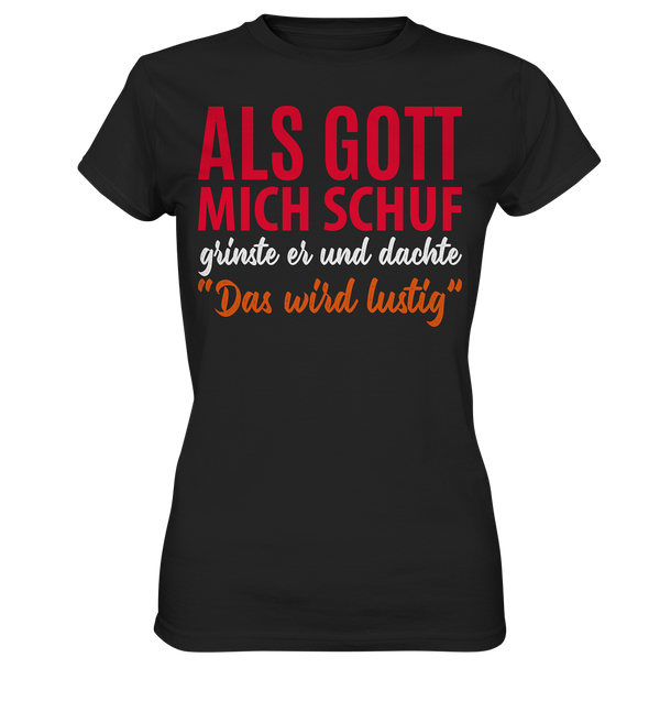 Als Gott mich schuf - Ladies Premium Shirt