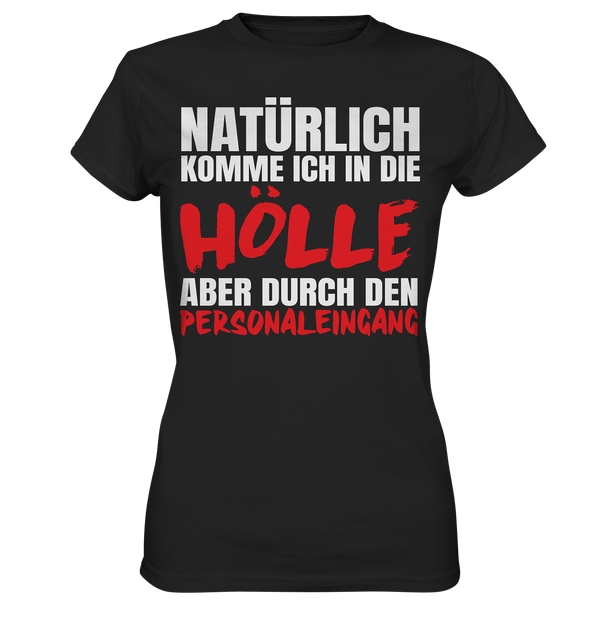 Natürlich komme ich in die Hölle - Ladies Premium Shirt