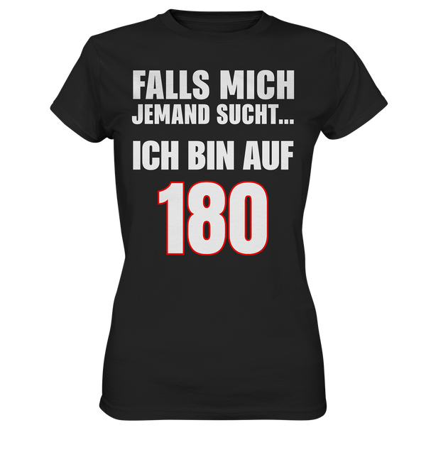 Ich bin auf 180 - Ladies Premium Shirt