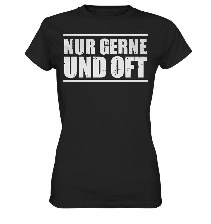 Nur gerne und oft - Ladies Premium Shirt