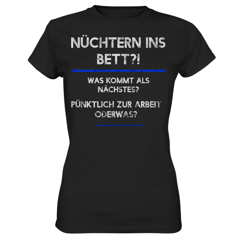 Nüchtern ins Bett? - Ladies Premium Shirt