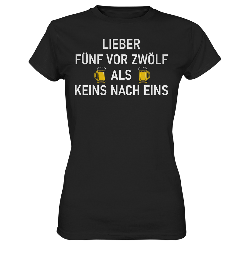 Lieber fünf vor zwölf als keins vor eins - Ladies Premium Shirt