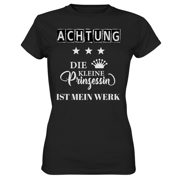 Achtung Die kleine Prinzessin ist mein Werk - Ladies Premium Shirt