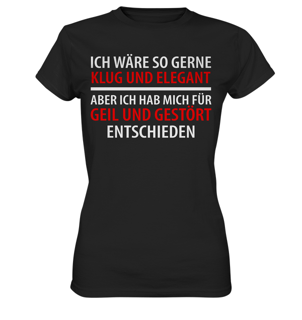 Ich wär so gern klug und elegant - Ladies Premium Shirt