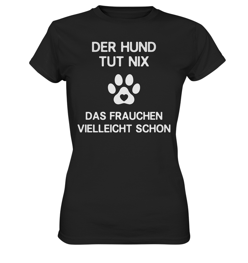 Der Hund tut nix - Ladies Premium Shirt