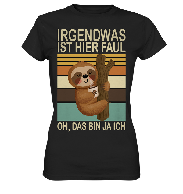 Irgendwas ist hier Faul - Ladies Premium Shirt