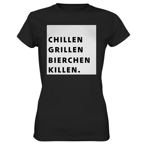 Chillen Grillen Bierchen Killen - Ladies Premium Shirt