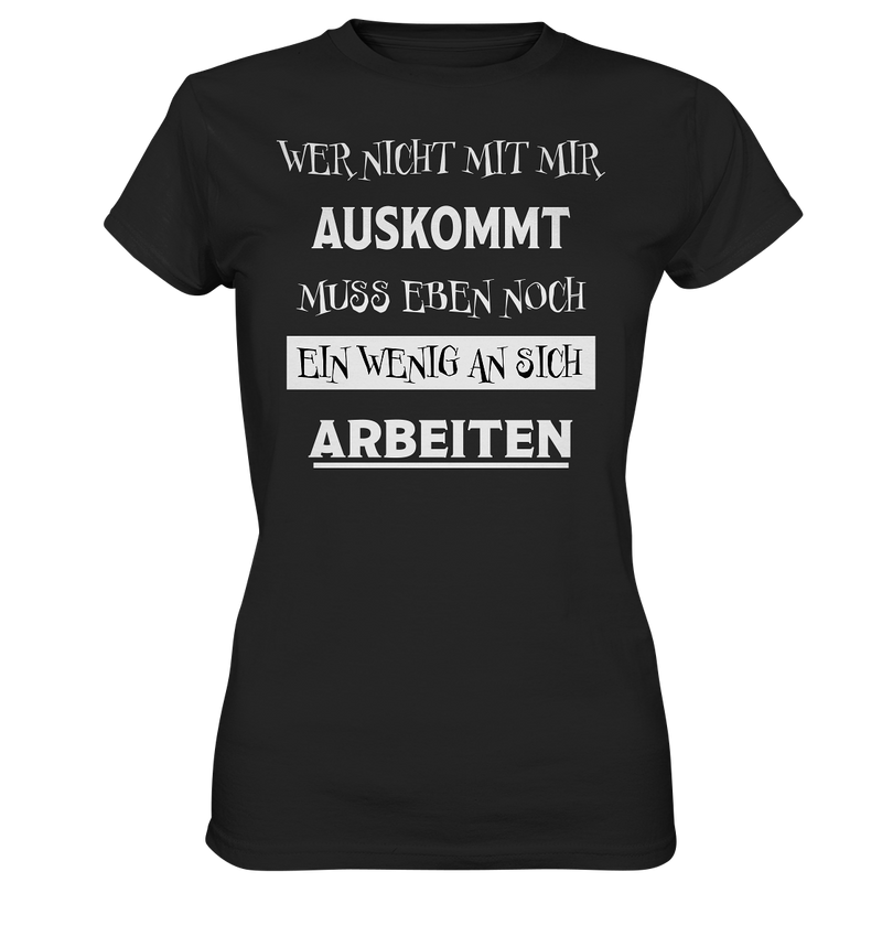 Wer nicht mit mir auskommt - Ladies Premium Shirt