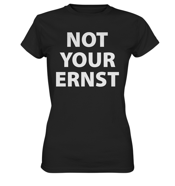 Not Your Ernst - Ladies Premium Shirt