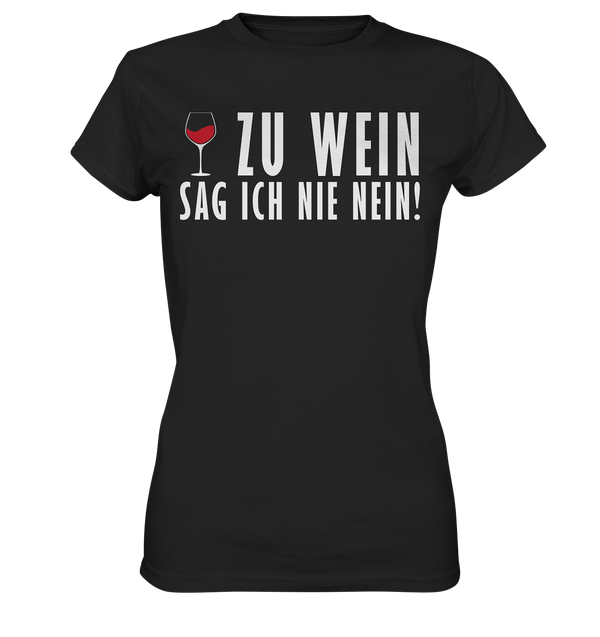 Zu wein sag ich nie nein - Ladies Premium Shirt