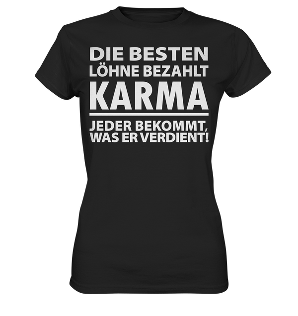 Die besten Löhne bezahlt Karma - Ladies Premium Shirt