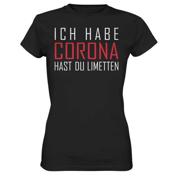 Ich habe Corona hast du Limetten - Ladies Premium Shirt